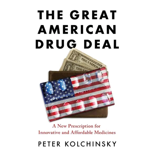 The Great American Drug Deal: A New Prescription for Innovative and Affordable Medicines - Paperback