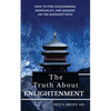 The Truth about Enlightenment: How to Find Egolessness, Nonduality, and Wisdom on the Buddhist Path - Paperback