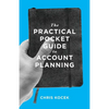 The Practical Pocket Guide to Account Planning - Paperback