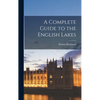 A Complete Guide to the English Lakes - Hardcover