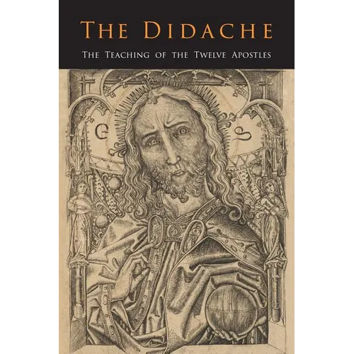 The Didache: The Teaching of the Twelve Apostles - Paperback