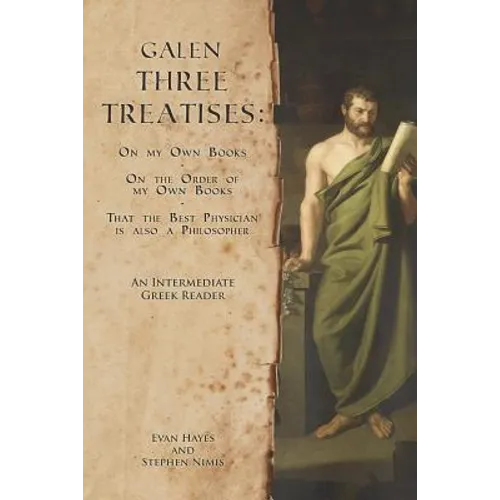 Galen, Three Treatises: An Intermediate Greek Reader: Greek Text with Running Vocabulary and Commentary - Paperback