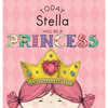 Today Stella Will Be a Princess - Hardcover