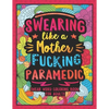 Swearing Like a Motherfucking Paramedic: Swear Word Coloring Book for Adults with EMS Related Cussing - Paperback