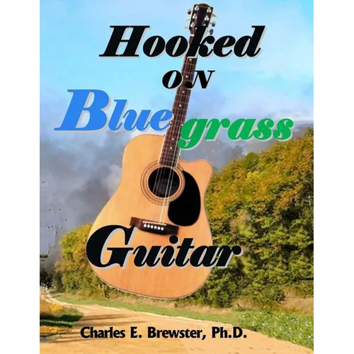 Hooked On Bluegrass Guitar: From Beginner to Awesome - Paperback