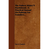 The Pattern Maker's Handybook: A Practical Manual on Patterns for Founders... - Paperback