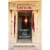 From the Shadows to the Savior: Christ in the Old Testament - Paperback