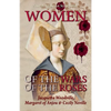 Women of the Wars of the Roses: Jacquetta Woodville, Margaret of Anjou & Cecily Neville - Paperback