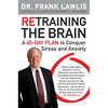 Retraining the Brain: A 45-Day Plan to Conquer Stress and Anxiety - Paperback