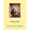 Liszt - Complete Hungarian Rhapsodies for the Piano - Paperback