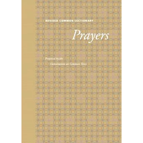 Revised Common Lectionary Prayers: Proposed by the Consultation on Common Texts - Paperback