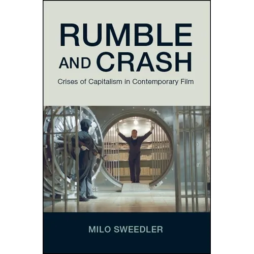 Rumble and Crash: Crises of Capitalism in Contemporary Film - Paperback
