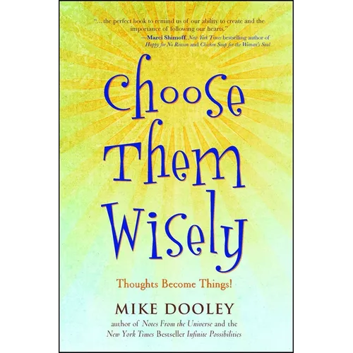 Choose Them Wisely: Thoughts Become Things! - Paperback