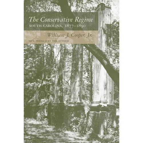 The Conservative Regime: South Carolina, 1877-1890 - Paperback