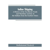 Indian shipping: a history of the sea-borne trade and maritime activity of the Indians from the earliest times - Paperback