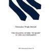 The Meaning of BRK "To Bless" in the Old Testament - Paperback