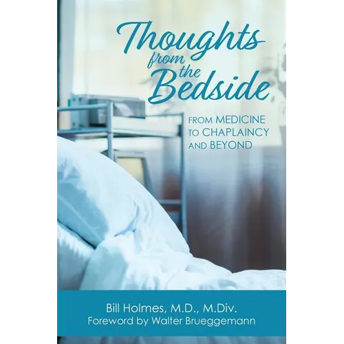 Thoughts from the Bedside: From Medicine to Chaplaincy and Beyond - Paperback