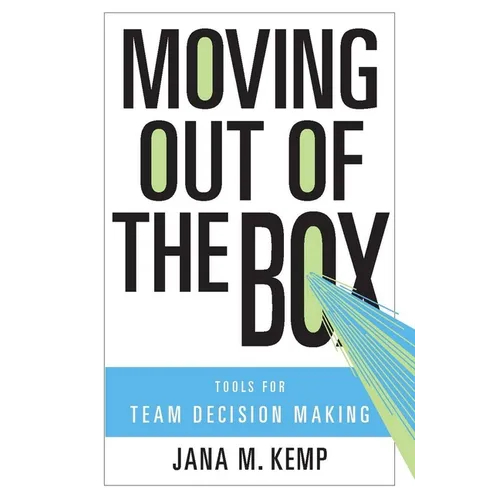 Moving Out of the Box: Tools for Team Decision Making - Paperback