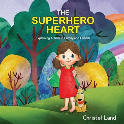 The Superhero Heart: Explaining autism to family and friends (girl) - Paperback