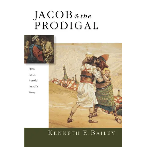 Jacob & the Prodigal: How Jesus Retold Israel's Story - Paperback