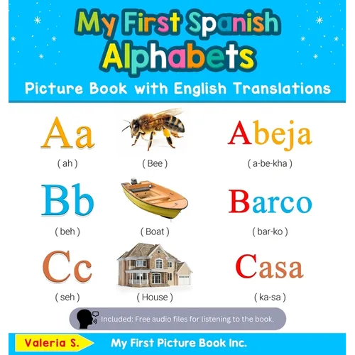 My First Spanish Alphabets Picture Book with English Translations: Bilingual Early Learning & Easy Teaching Spanish Books for Kids - Hardcover