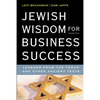 Jewish Wisdom for Business Success: Lessons for the Torah and Other Ancient Texts - Paperback