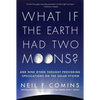 What If the Earth Had Two Moons?: And Nine Other Thought-Provoking Speculations on the Solar System - Paperback
