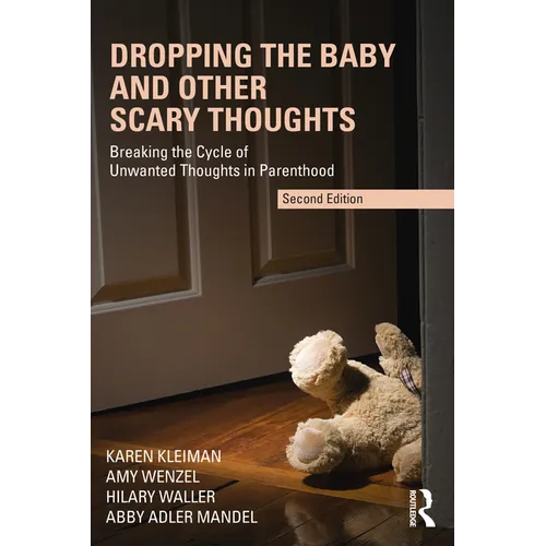 Dropping the Baby and Other Scary Thoughts: Breaking the Cycle of Unwanted Thoughts in Parenthood - Paperback