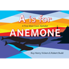 A is for Anemone: A First West Coast Alphabet - Board Book