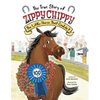 The True Story of Zippy Chippy: The Little Horse That Couldn't - Hardcover