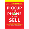 Pick Up the Phone and Sell: How Proactive Calls to Customers and Prospects Can Double Your Sales - Hardcover