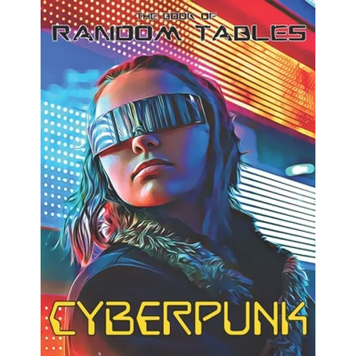 The Book of Random Tables: Cyberpunk: 32 Random Tables for Tabletop Role-Playing Games - Paperback