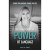 The Transformative Power of Language: Change Your Language. Change Your Life. - Paperback
