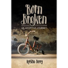 Born Broken: An Adoptive Journey - Paperback