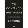 Yo Contengo Multitudes: Los Microbios Que Nos Habitan Y Una Mayor Visión de la Vida / I Contain Multitudes: The Microbes Within Us and a Grander View - Paperback