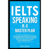 IELTS Speaking 8.5 Master Plan. Master Speaking Strategies & Speaking Vocabulary for the Real Test, Including 100+ IELTS Speaking Activities: IELTS Sp - Paperback