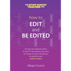 How to Edit and Be Edited: A Guide for Writers and Editors - Paperback
