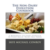 The Non-Dairy Evolution Cookbook: A Modernist Culinary Approach to Plant-Based, Dairy Free Foods - Paperback