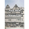 Five Men of Frankfort: The Story of the Rothschilds - Paperback