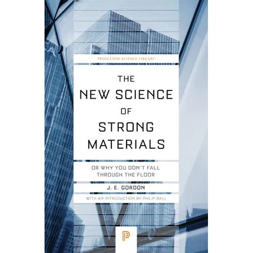 The New Science of Strong Materials: Or Why You Don't Fall Through the Floor - Paperback