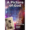 A Picture of God: How the Shroud of Turin changes everything - Paperback