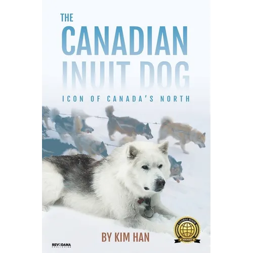 The Canadian Inuit Dog: Icon of Canada's North - Paperback