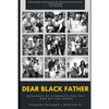 Dear Black Father: Messages of Strength for the Man of the House - Paperback