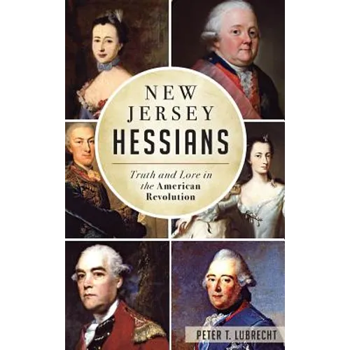 New Jersey Hessians: Truth and Lore in the American Revolution - Hardcover