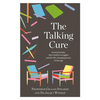 The Talking Cure: Normal People, Their Hidden Struggles and the Life-Changing Power of Therapy - Paperback