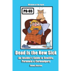 Dead Is the New Sick: An Insider's Guide to Senility, Paranoia, & Curmudgery - Paperback