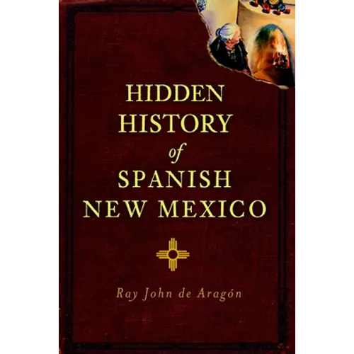 Hidden History of Spanish New Mexico - Paperback