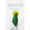 The Guardianship of the Jurist and the Theory of Islamic Governance: A Historical Perspective - Paperback
