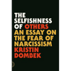 The Selfishness of Others: An Essay on the Fear of Narcissism - Paperback