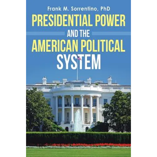 Presidential Power and the American Political System - Paperback